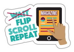 Digital magazine on a tablet. Wait (struck through). flip. scroll. Repeat.