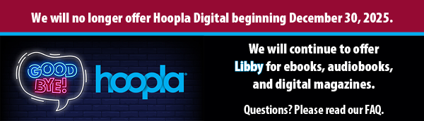 Announcement of discontinuation of Hoopla Digital service with a neon sign effect. Transcribed Text: GOODBYE! hoopla We will no longer offer Hoopla Digital beginning December 30, 2025. We will continue to offer Libby for ebooks, audiobooks, and digital magazines.